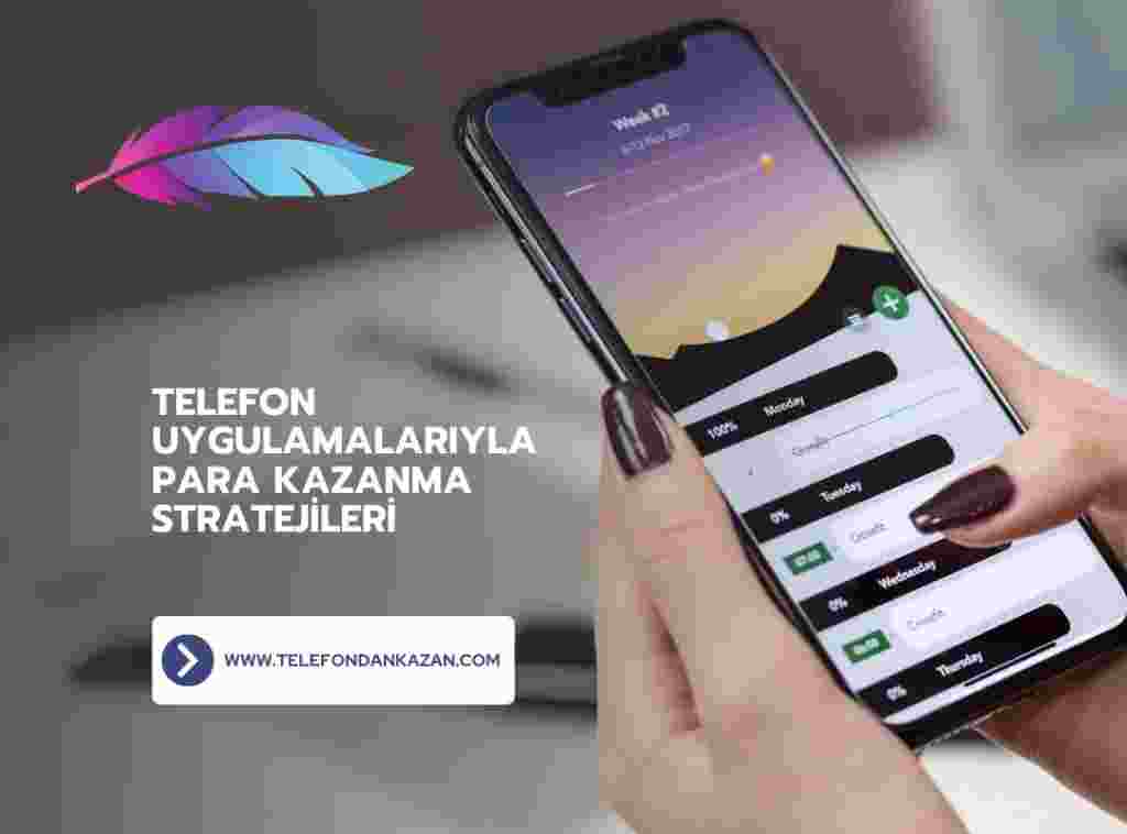 Telefon uygulamalarıyla para kazanma stratejileri