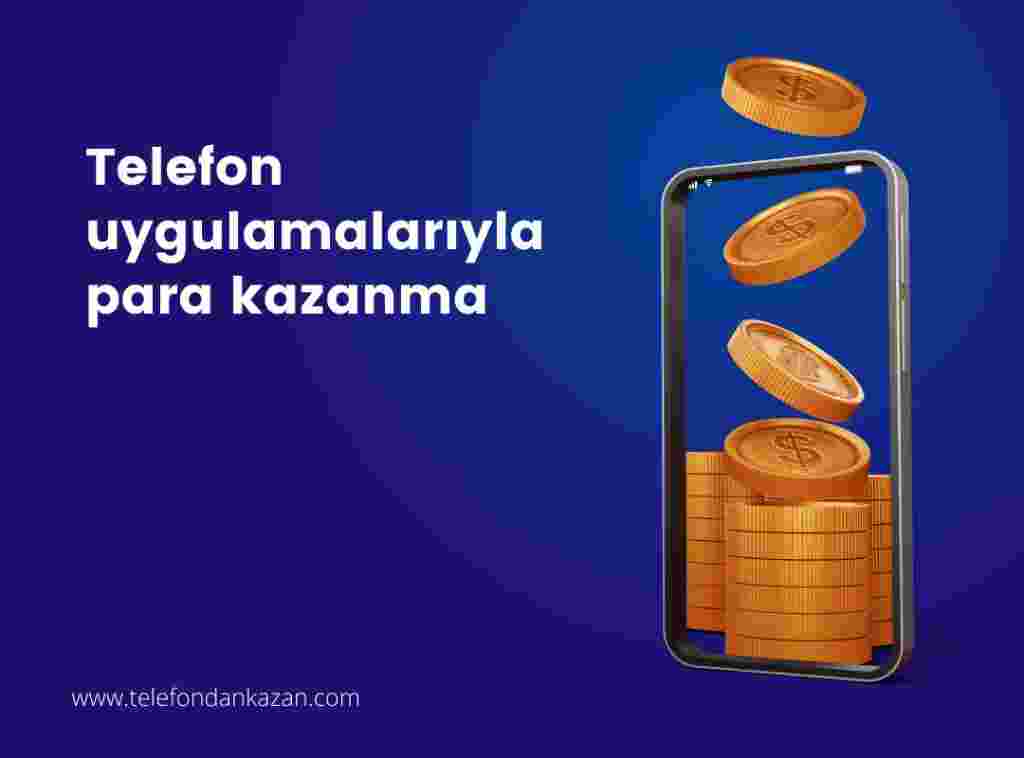 Telefon uygulamalarıyla para kazanma